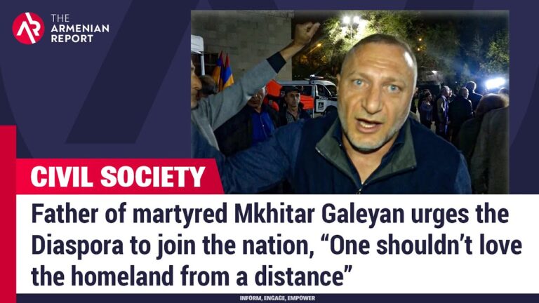 Mkhitar Galeyan’s father urges Diaspora, “One shouldn’t love the homeland from a distance” Mkhitar Galeyan’s father urges Diaspora, “One shouldn’t love the homeland from a distance”