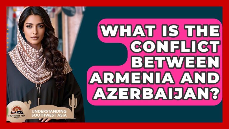 What Is The Conflict Between Armenia And Azerbaijan? – Understanding Southwest Asia What Is The Conflict Between Armenia And Azerbaijan? – Understanding Southwest Asia