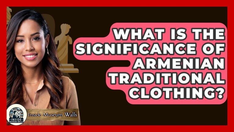 What Is The Significance Of Armenian Traditional Clothing? – Inside Museum Walls What Is The Significance Of Armenian Traditional Clothing? – Inside Museum Walls