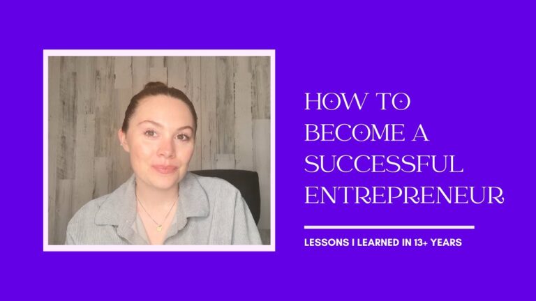 How to Become a Successful Entrepreneur | Lessons I Learned in 13+ Years