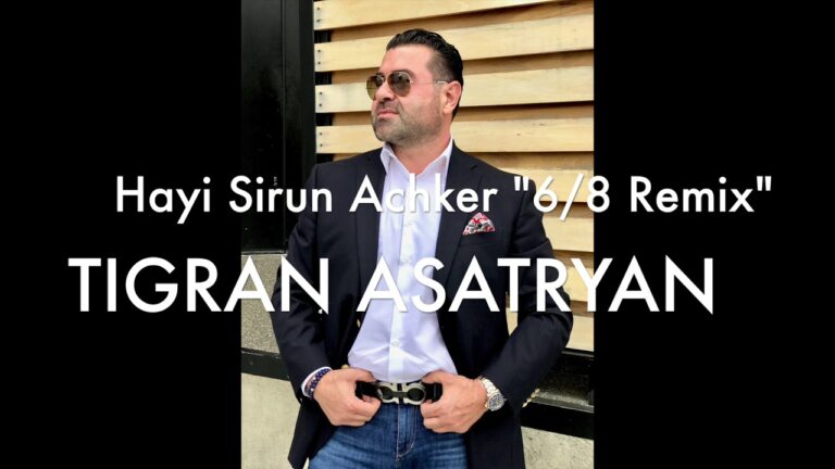 Hayi Sirun Achker “6/8 Remix” – Tigran Asatryan Hayi Sirun Achker “6/8 Remix” – Tigran Asatryan