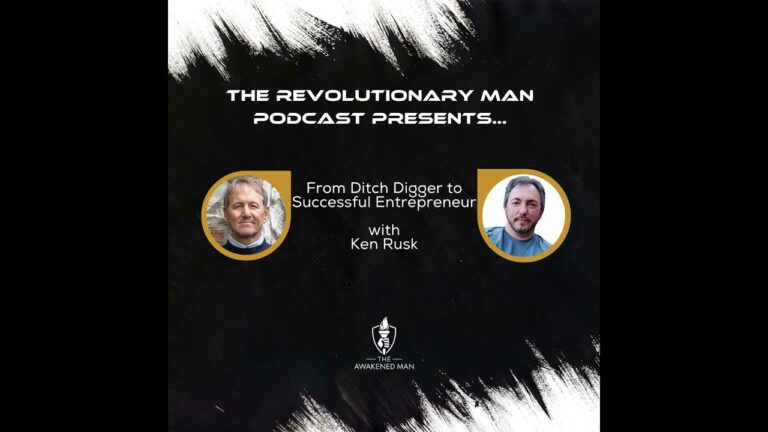 From Ditch Digger To Successful Entrepreneur with Ken Rusk