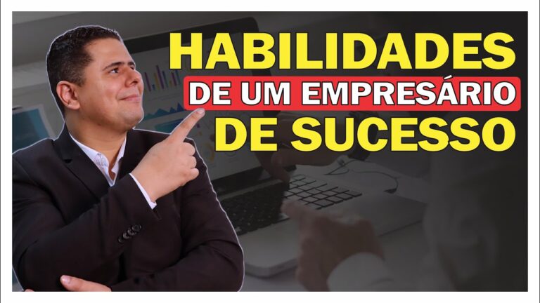 HABILIDADES DE UM EMPRESÁRIO DE SUCESSO