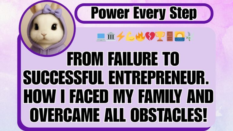 From Failure to Successful Entrepreneur. How I Faced My Family and Overcame All Obstacles!