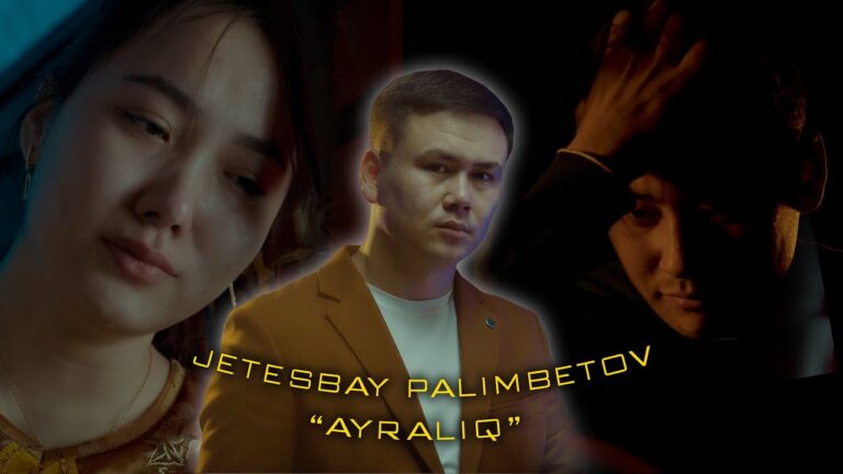 Jetesbay Palimbetov -Ayraliq (Official Video Music)