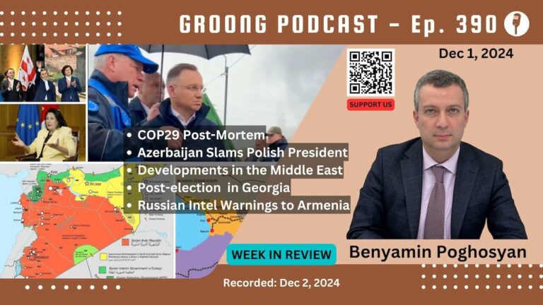 Benyamin Poghosyan – COP29, Azerbaijan & Duda, Syria, Georgia, Russia-Armenian | Ep 390- Dec 1, 2024