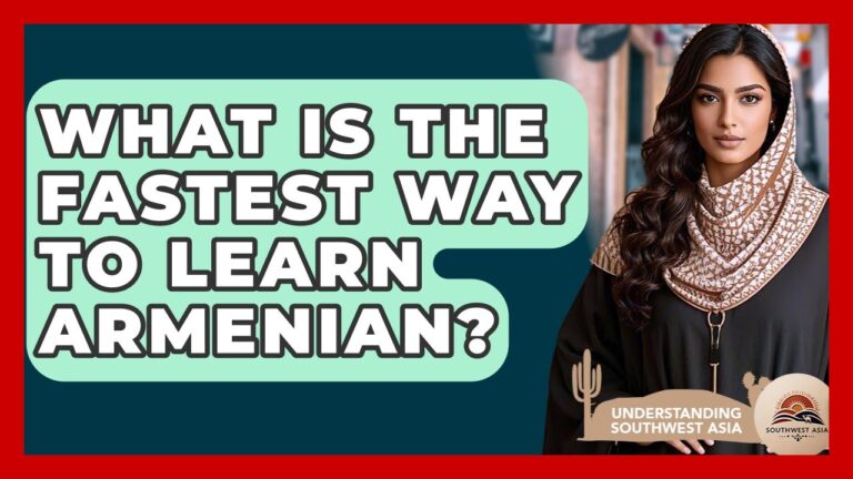 What Is The Fastest Way To Learn Armenian? – Understanding Southwest Asia