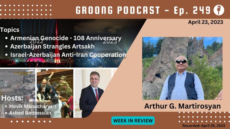 Armenian Genocide Anniversary | Artsakh In Stranglehold | Israel-Azerbaijan | Ep 249 – Apr 23, 2023 Armenian Genocide Anniversary | Artsakh In Stranglehold | Israel-Azerbaijan | Ep 249 – Apr 23, 2023