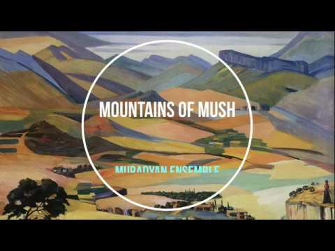 Mountains of Mush / Մշո սարեր – Armenian folk song Mountains of Mush / Մշո սարեր – Armenian folk song