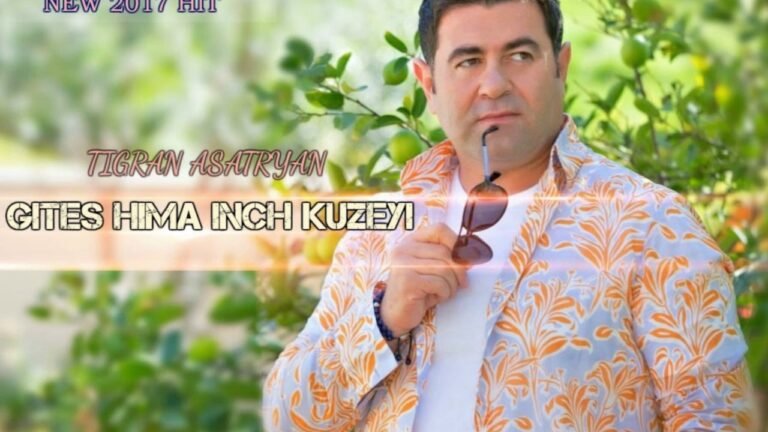 “Gites Hima Inch Kuzeyi” – Tigran Asatryan – (NEW 2017 HIT SONG)