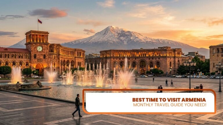 Best Time to Visit Armenia: Monthly Travel Guide You Need!